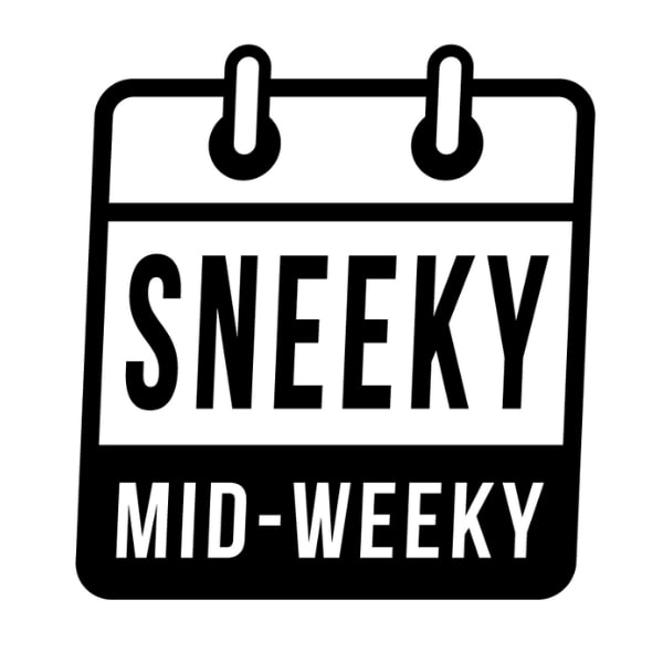 Sneeky Mid-Weeky